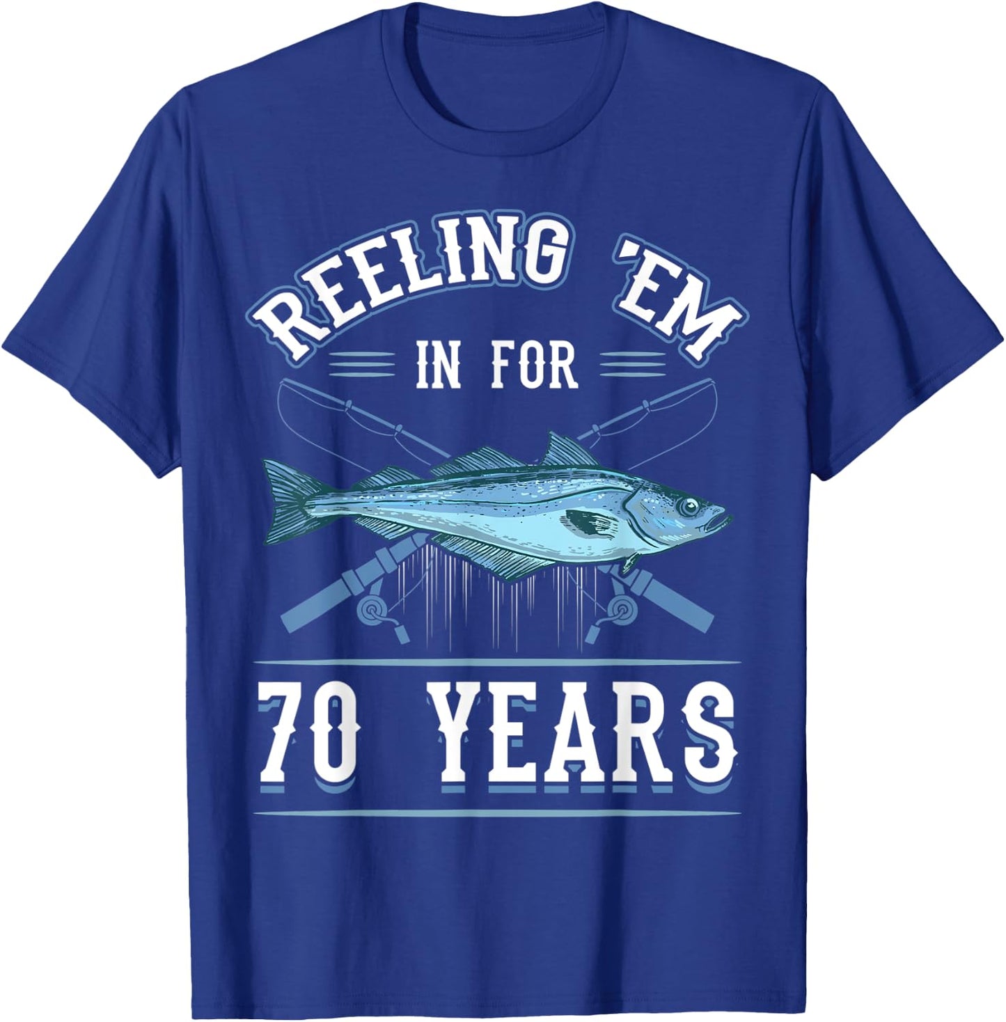 Reeling 'Em In For 70 Years Fishing Birthday Theme Party T-Shirt - T-Shirt | Royal