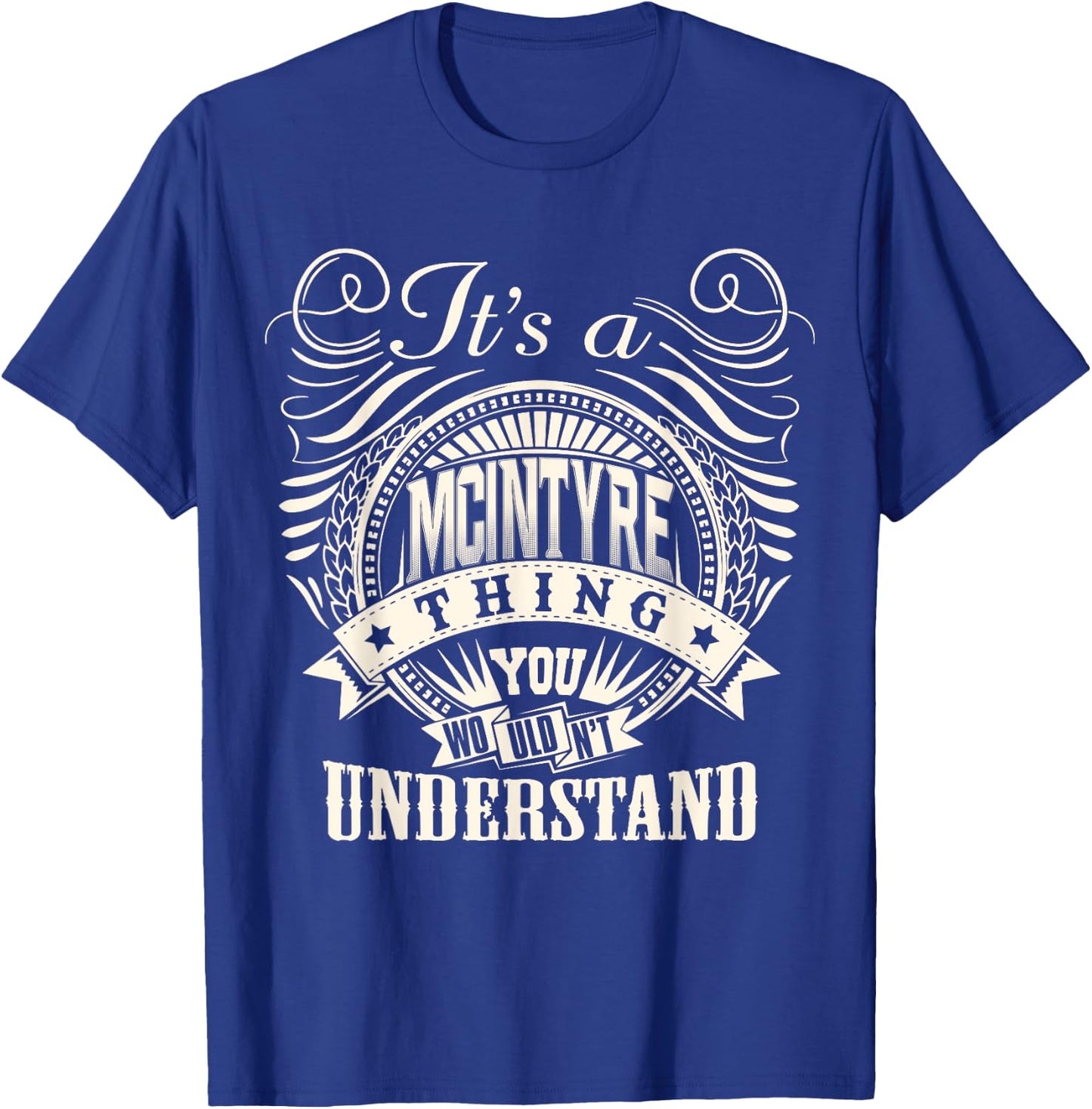 It's A McINTYRE Thing You Wouldnt Understand McINTYRE Family T-Shirt - T-Shirt | Royal