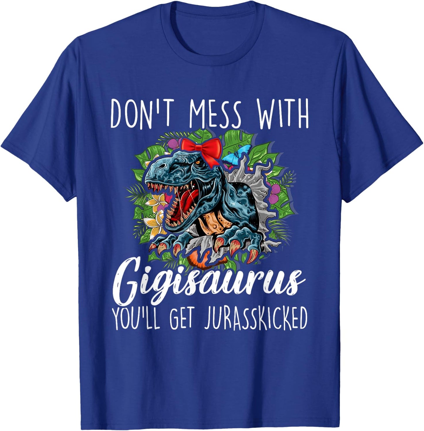Don't Mess With Gigisaurus Mother's Day Saurus T-rex Gigi T-Shirt - T-Shirt | Royal