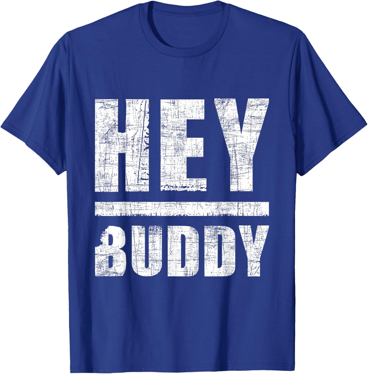 Hey Buddy - Buddies Father's Day BFF T-Shirt - T-Shirt | Royal