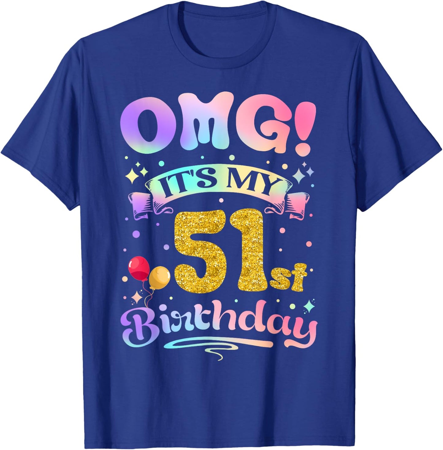 OMG It's My 51st Birthday Women Funny 51 Years old Birthday T-Shirt - T-Shirt | Royal