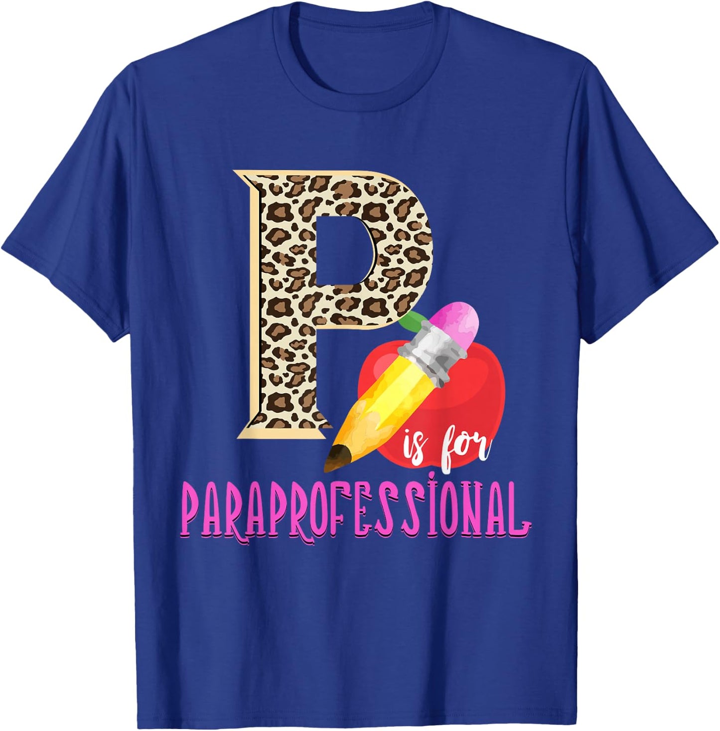 P Is For Paraprofessional Leopard Apple Pencil Paraeducator T-Shirt - T-Shirt | Royal