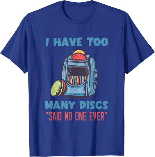 Disc Golf I Have Too Many Disc Bag Disc Golf Player T-Shirt - T-Shirt | Royal