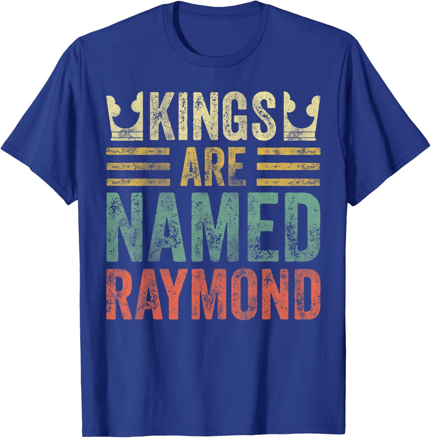 Kings Are Named Raymond Shirt Funny Personalized Name T-Shirt - T-Shirt | Royal