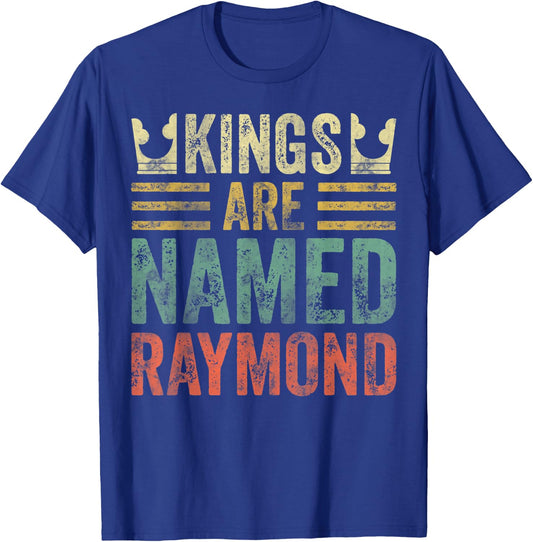 Kings Are Named Raymond Shirt Funny Personalized Name T-Shirt - T-Shirt | Royal