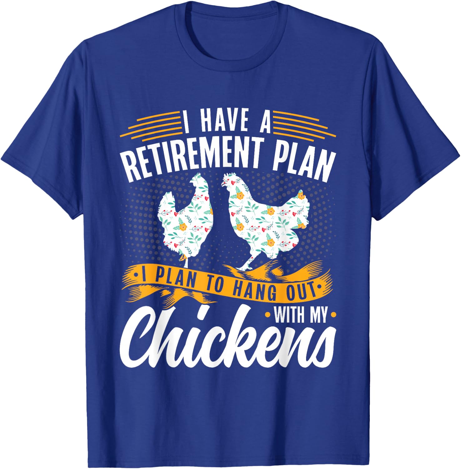 I Have A Plan For Retirement Chicken Farmer T-Shirt - T-Shirt | Royal