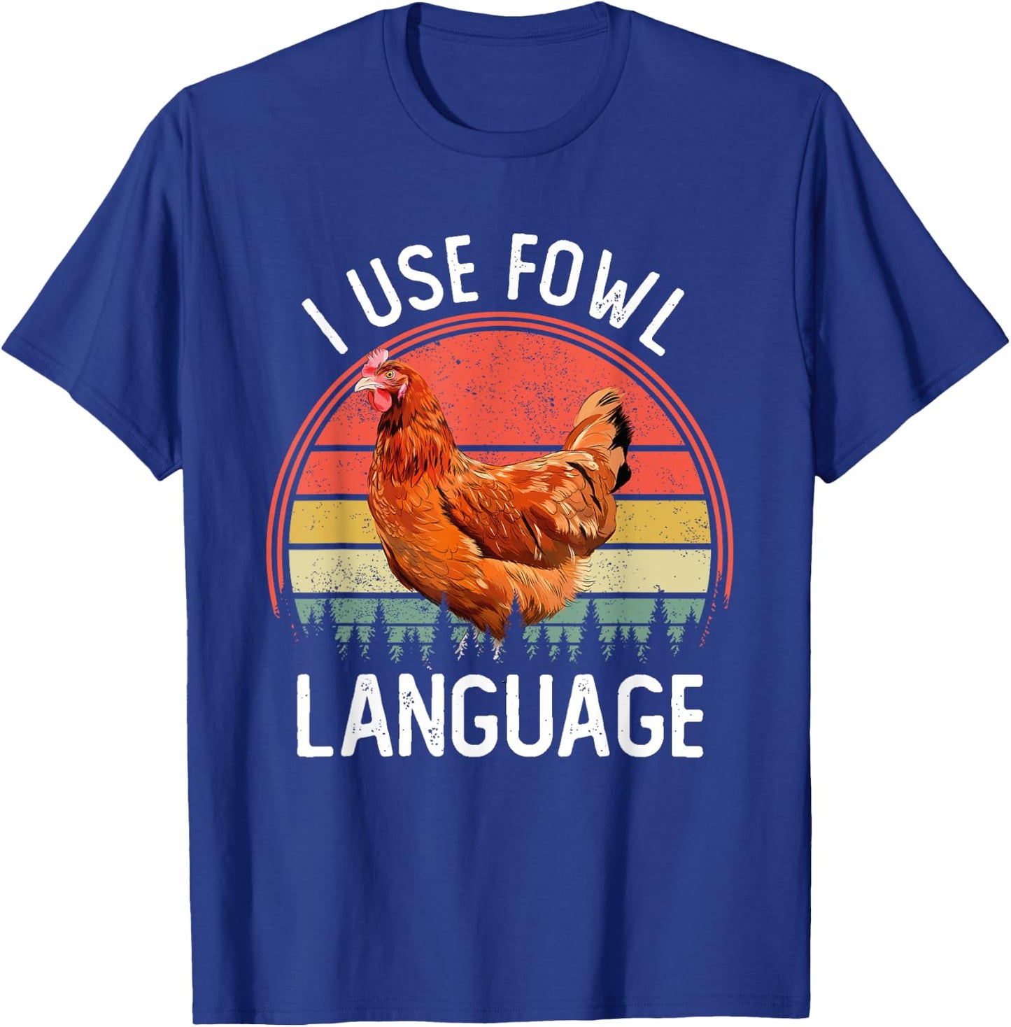 I Use Fowl Language Funny Farm Animal Chicken Farmer T-Shirt - T-Shirt | Royal