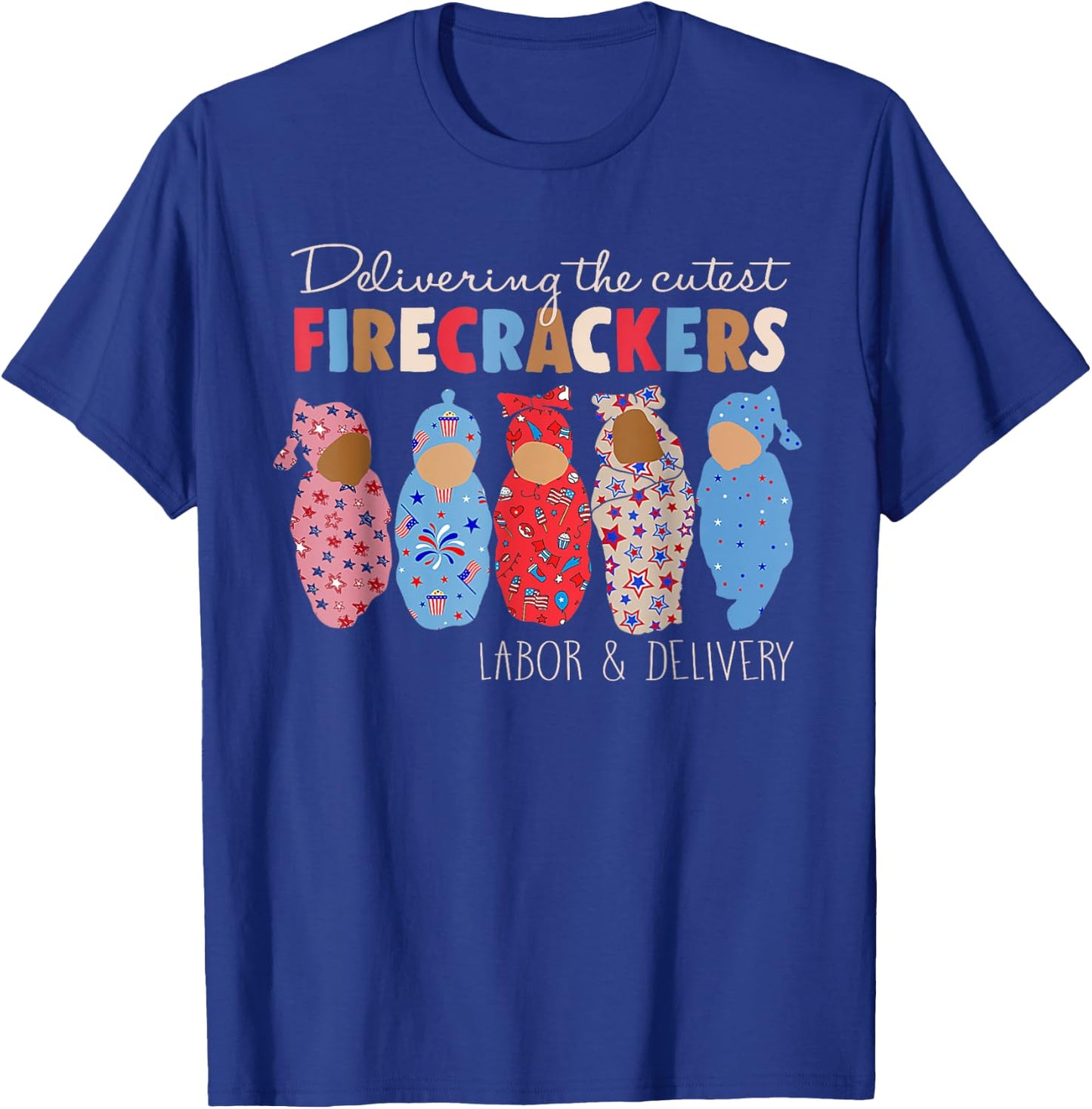 Delivering Cutest Firecrackers Funny L&D Nurse 4th Of July T-Shirt - T-Shirt | Royal