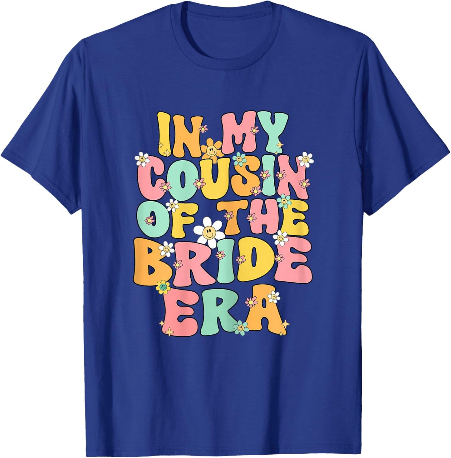 In My Cousin Of The Bride Era Cute Cousin Of The Bride Funny T-Shirt - T-Shirt | Royal