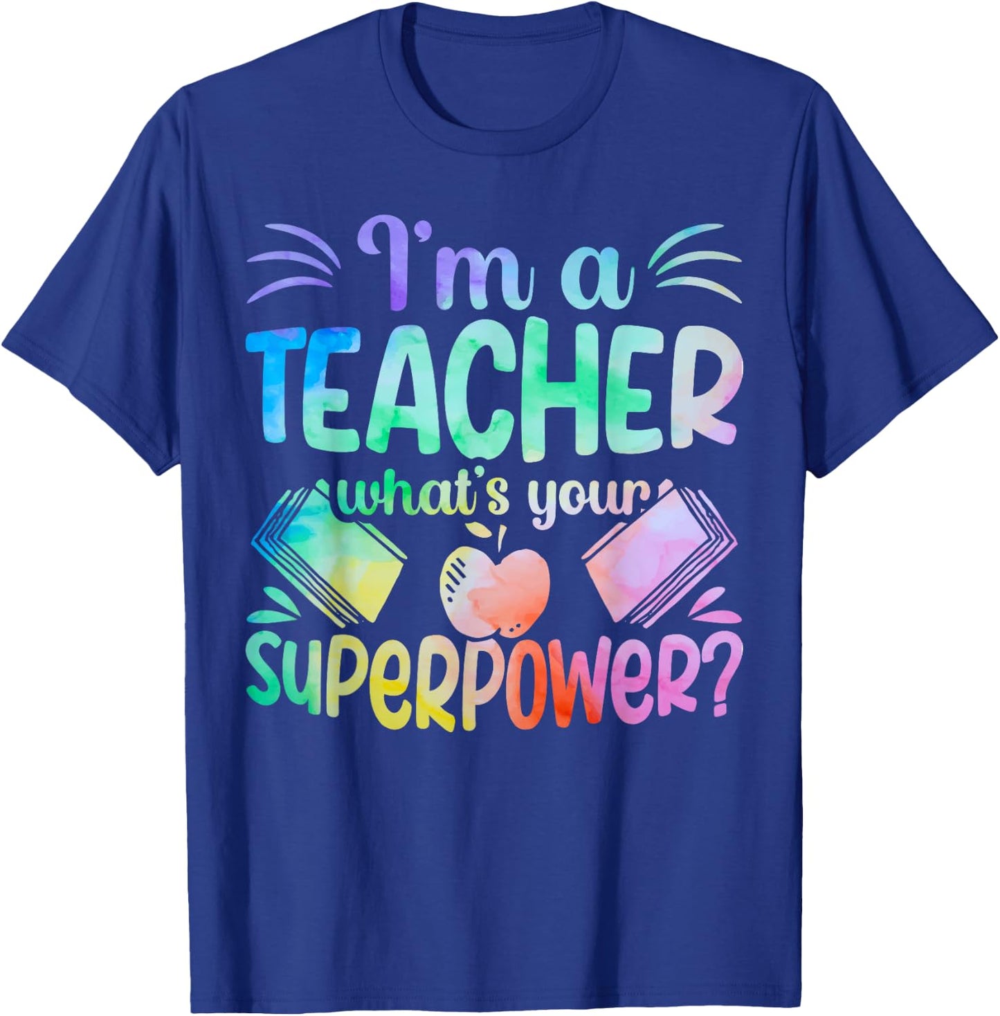 Im A Teacher Whats Your Superpower Teaching Professional Men Women T-Shirt - T-Shirt | Royal