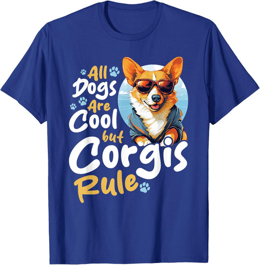 Pembroke Welsh Corgi - All Dogs Are Cool But Corgis Rule T-Shirt - T-Shirt | Royal