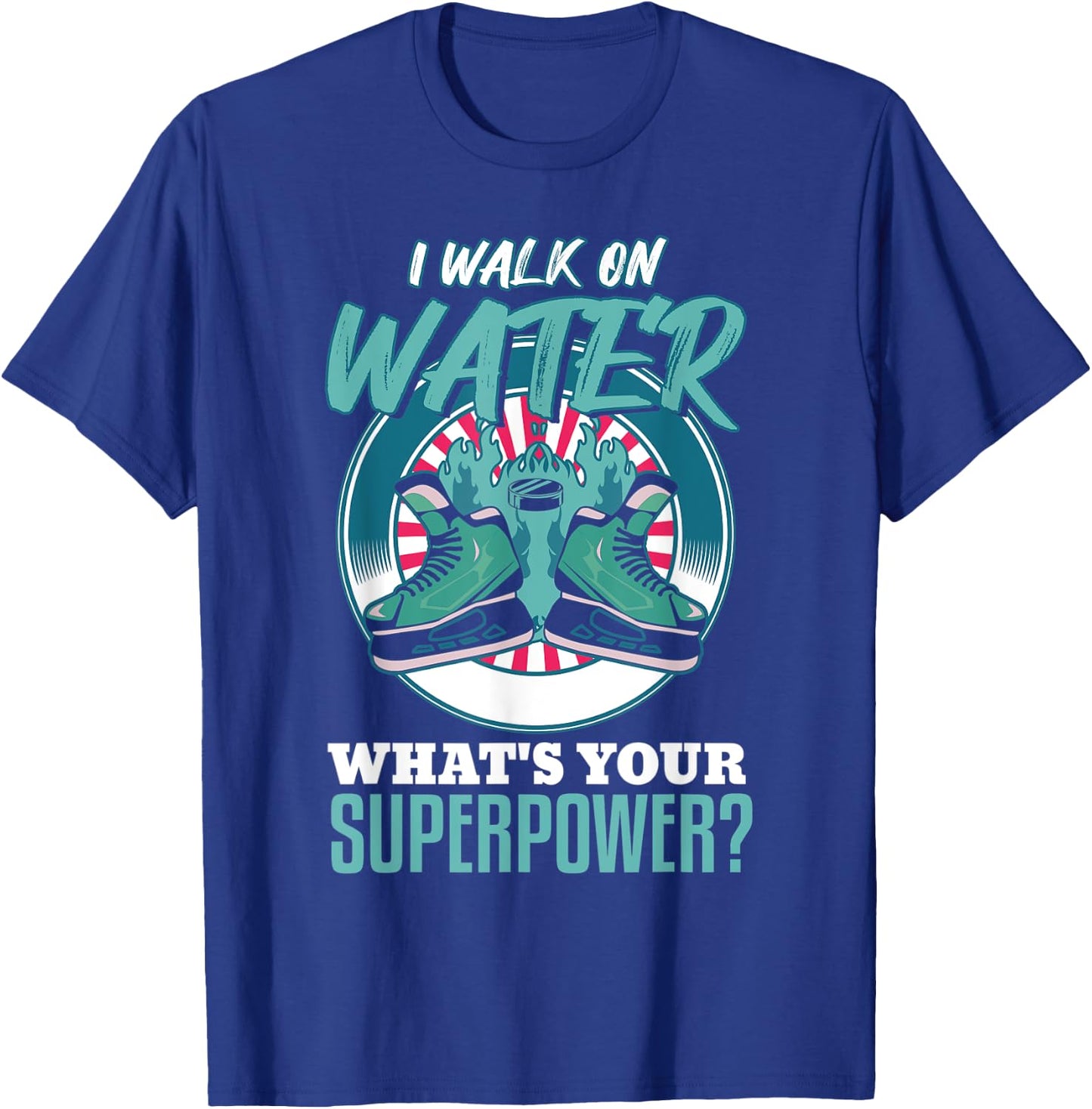 i walk on water what's your superpower? Funny Ice Hockey T-Shirt - T-Shirt | Royal