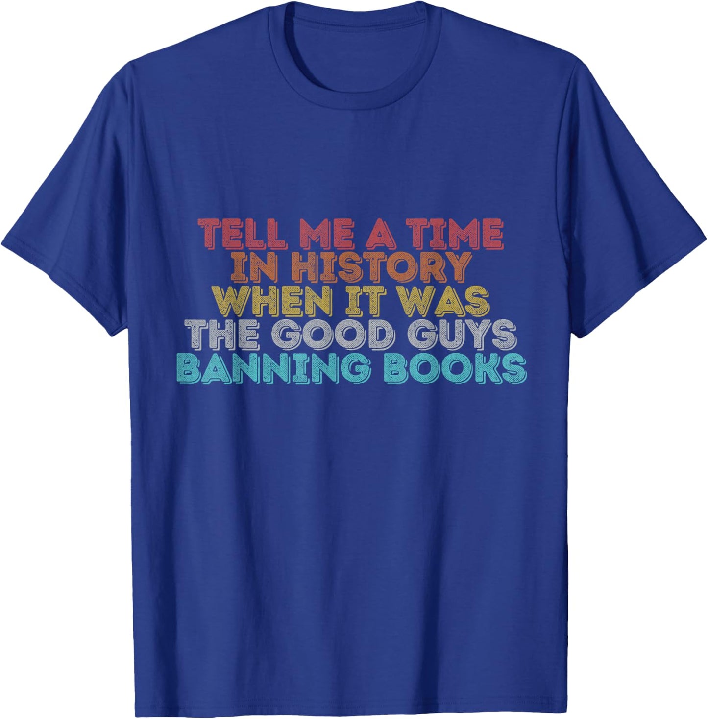 Vintage Retro Tell Me A Time In History T-Shirt - T-Shirt | Royal