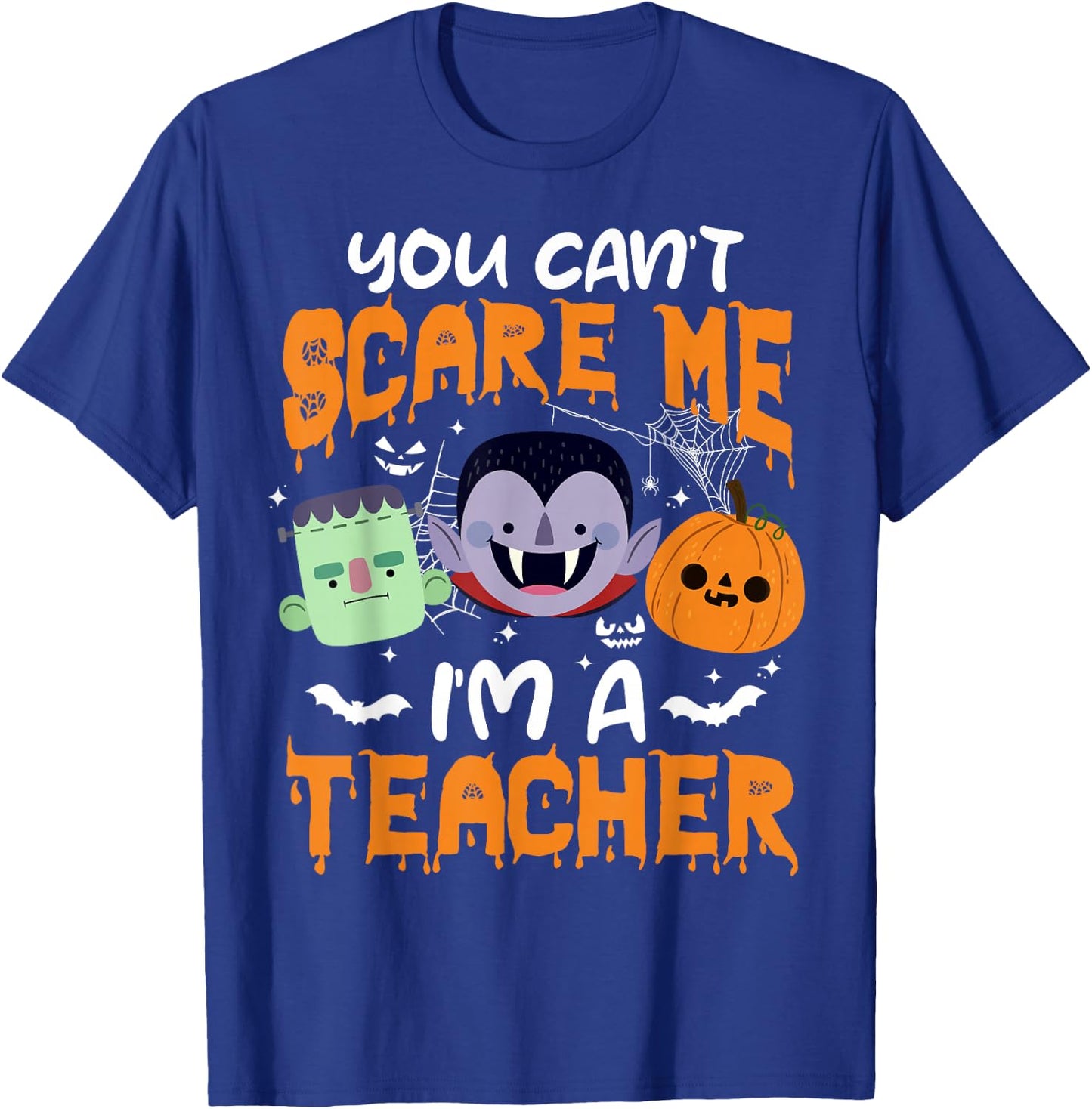 You Can't Scare Me I'm A Teacher Halloween T-Shirt - T-Shirt | Royal