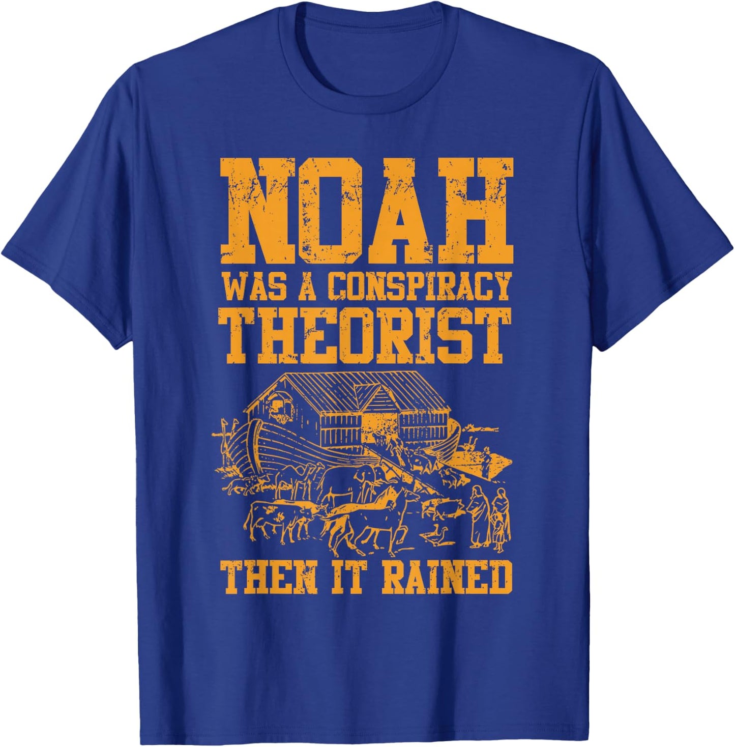 Conservative Funny Christian Noah Was A Conspiracy Theorist T-Shirt - T-Shirt | Royal