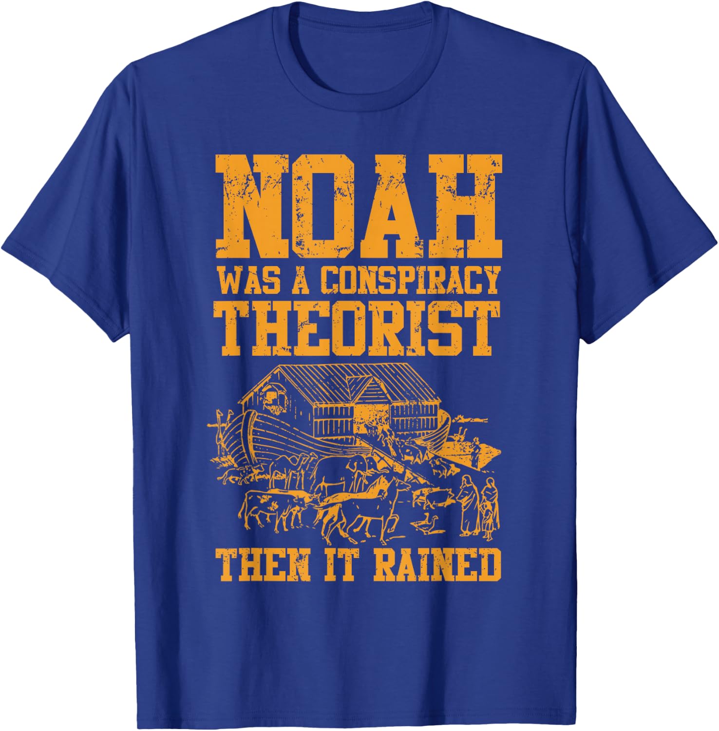 Conservative Funny Christian Noah Was A Conspiracy Theorist T-Shirt - T-Shirt | Royal