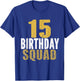 15th Birthday Squad Party For 15 Years Old Girl And Boy T-Shirt - T-Shirt | Royal