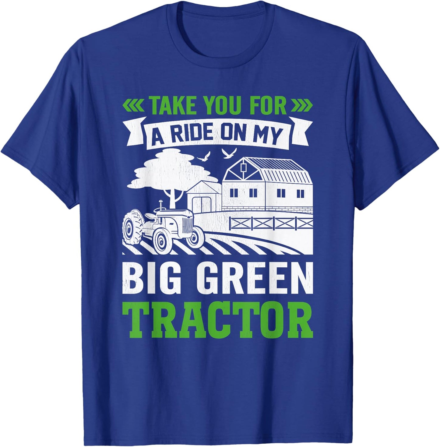 Take You For A Ride On My Big Green Tractor T-Shirt - T-Shirt | Royal
