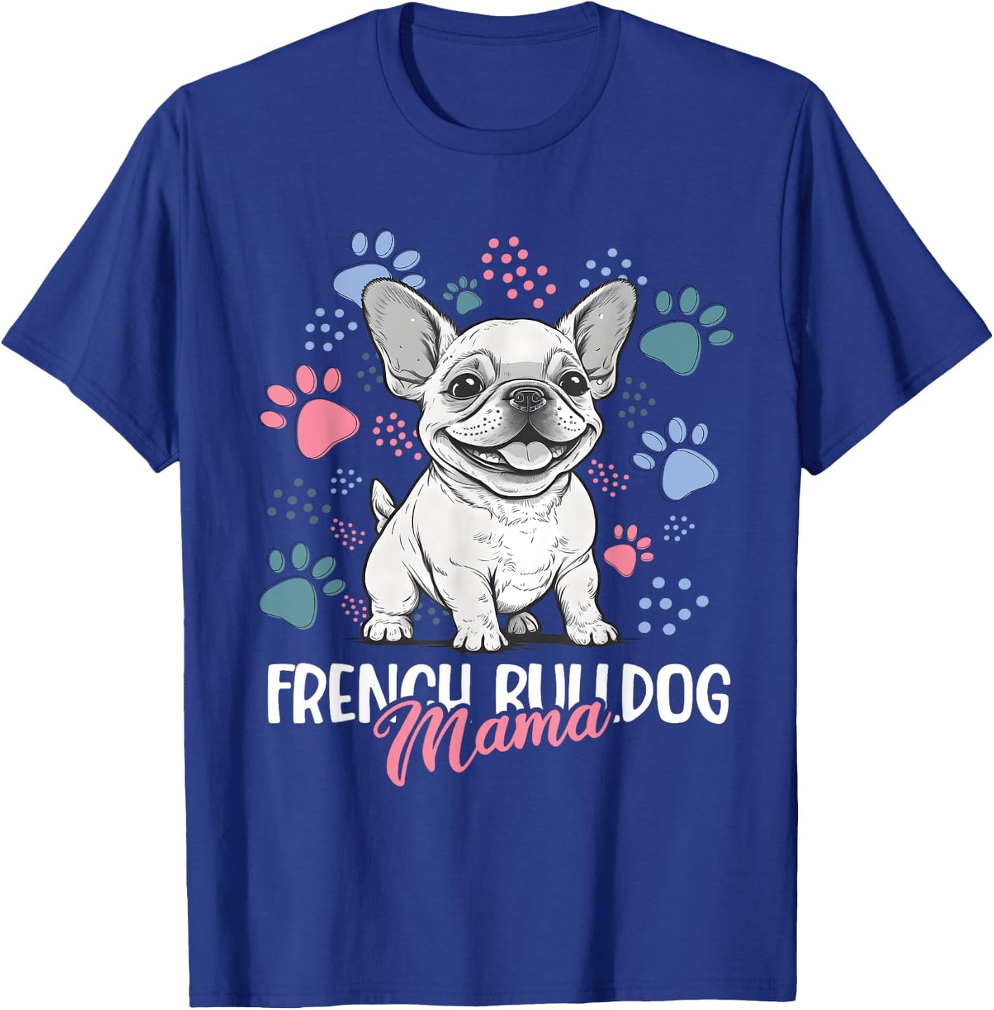 French Bulldog Mama Frenchie Dog Mom Women T-Shirt - T-Shirt | Royal