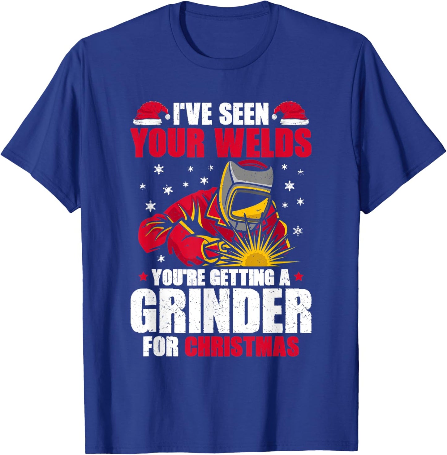 Welding I've Seen Your Welds Welder T-Shirt - T-Shirt | Royal