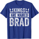 Funny Personalized Name Shirt Kings Are Named Brad T-Shirt - T-Shirt | Royal