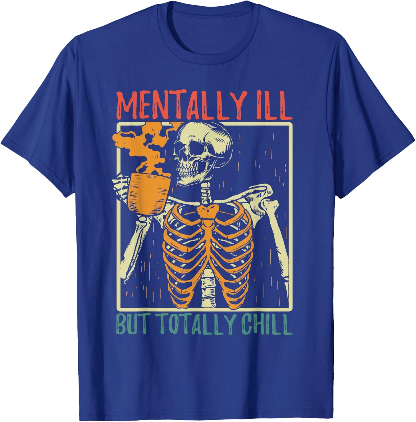Mentally Ill but Totally Chill Halloween Costume Skeleton T-Shirt - T-Shirt | Royal