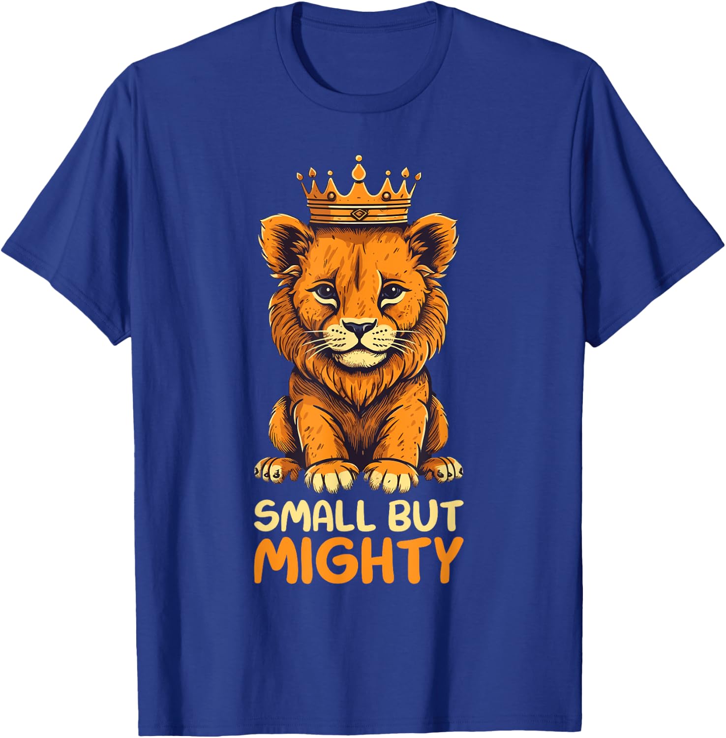 Small but Mighty Funny Lion T-Shirt - T-Shirt | Royal