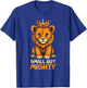 Small but Mighty Funny Lion T-Shirt - T-Shirt | Royal