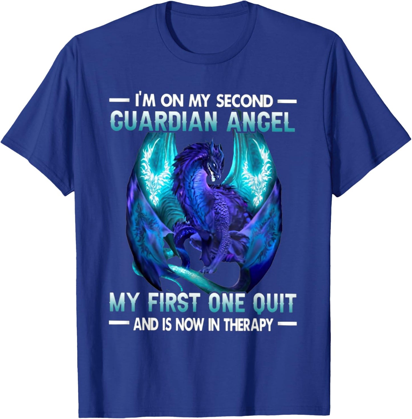 I'm On My Second Guardian Angel My First One Quit Dragon T-Shirt - T-Shirt | Royal