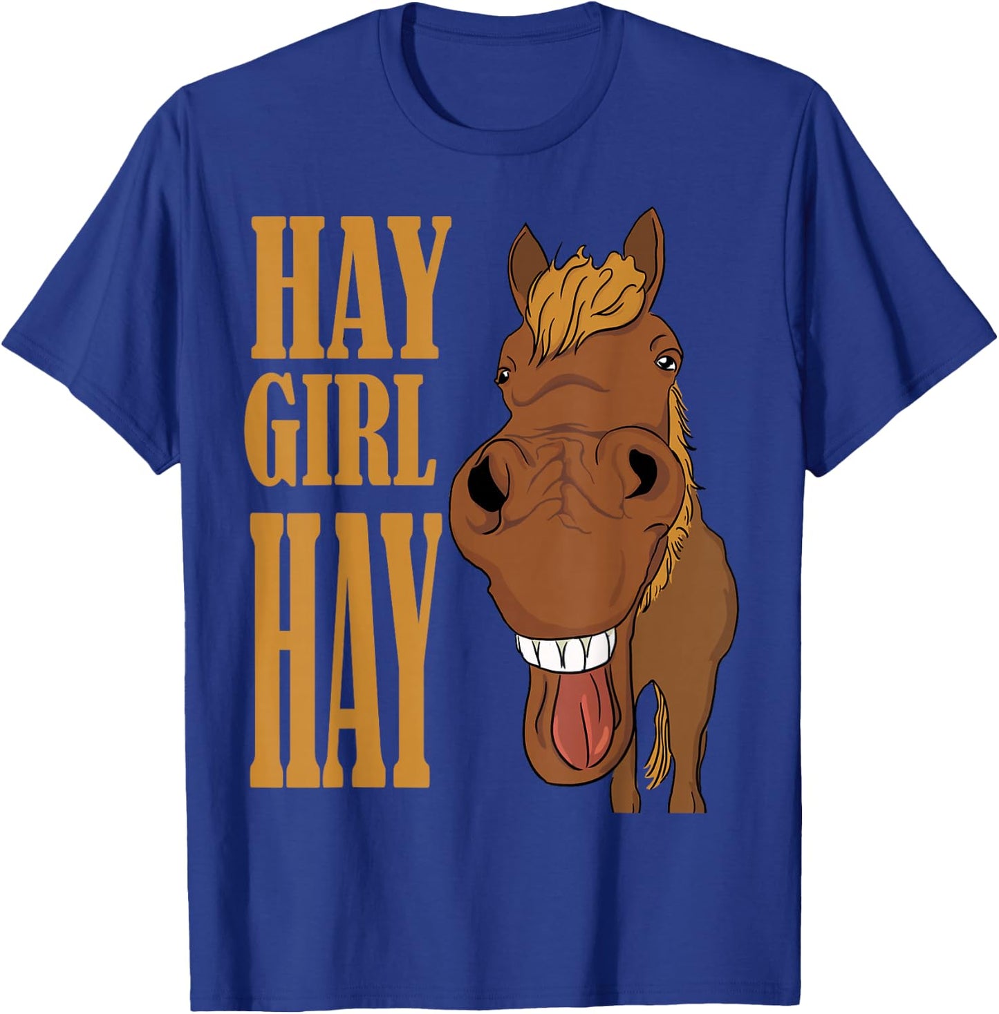 Hay Girl Hay Horse Laughing Horse Country Farm Girls Women T-Shirt - T-Shirt | Royal
