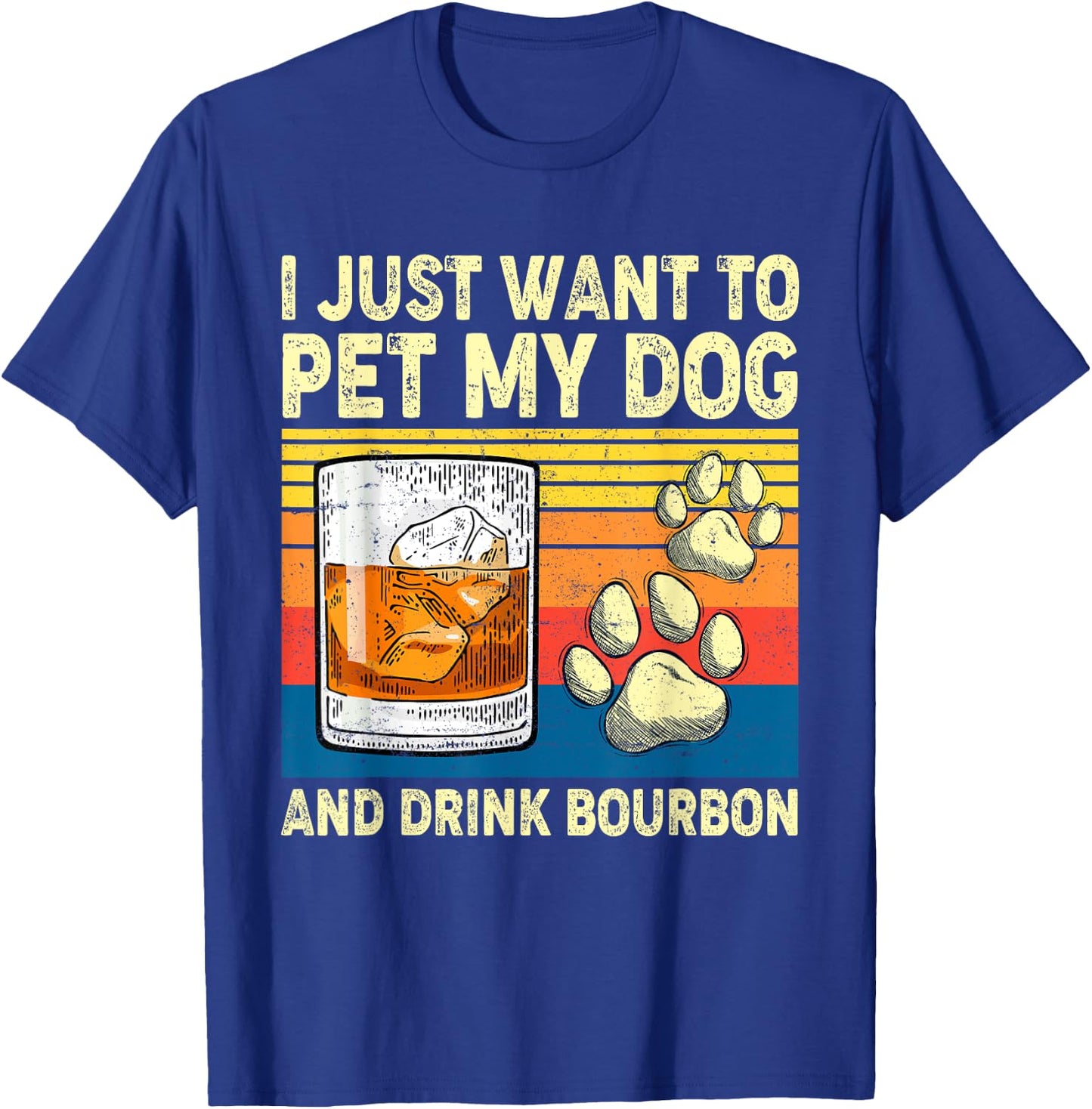 I Just Want To Pet My Dog And Drink Bourbon Animals Lover Women T-Shirt - T-Shirt | Royal