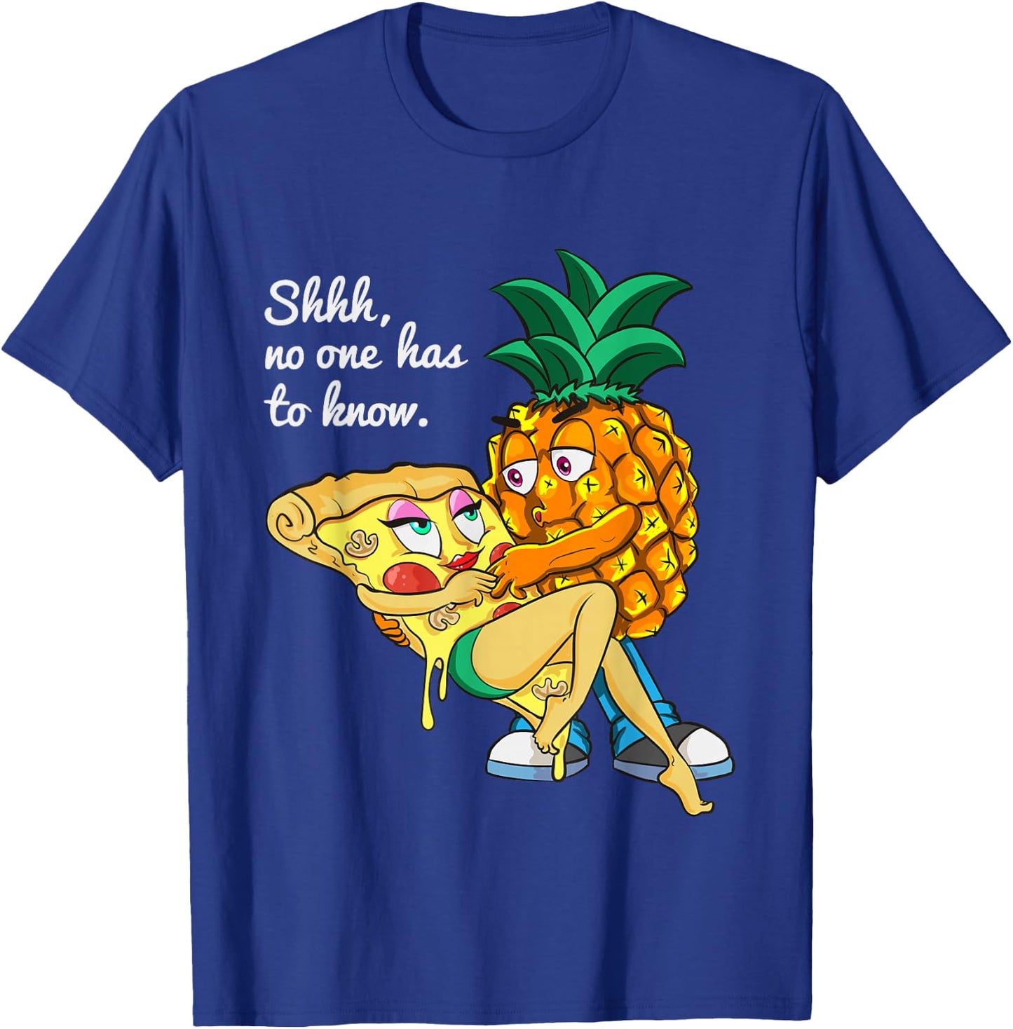 Funny Pineapple Pizza Lover Secret Shhh, No One Has To Know T-Shirt - T-Shirt | Royal