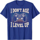 I Don't Age I Level Up Video Game Gaming Birthday Men Boys T-Shirt - T-Shirt | Royal