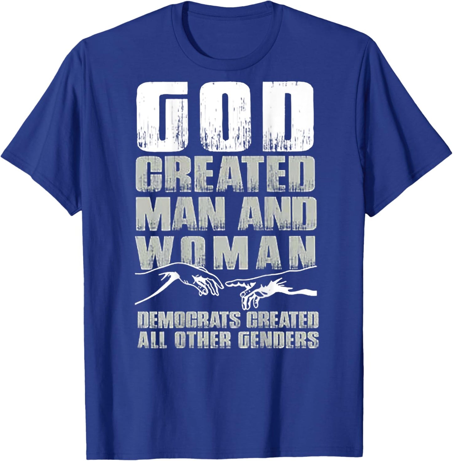 God Created Man & Woman Democrats Created All (on back) T-Shirt - T-Shirt | Royal