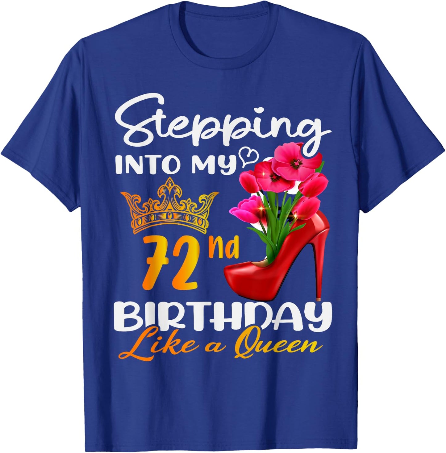 Stepping Into My 72nd Birthday Like A Queen For 72 Years Old T-Shirt - T-Shirt | Royal