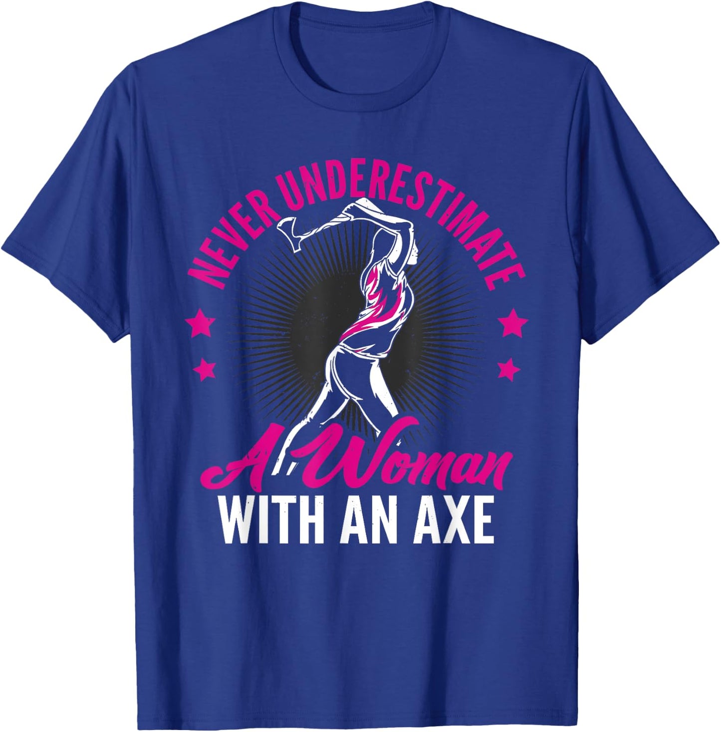 Women Never Underestimate A Woman With An Axe Throwing T-Shirt - T-Shirt | Royal