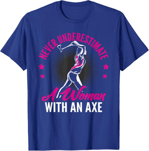 Women Never Underestimate A Woman With An Axe Throwing T-Shirt - T-Shirt | Royal