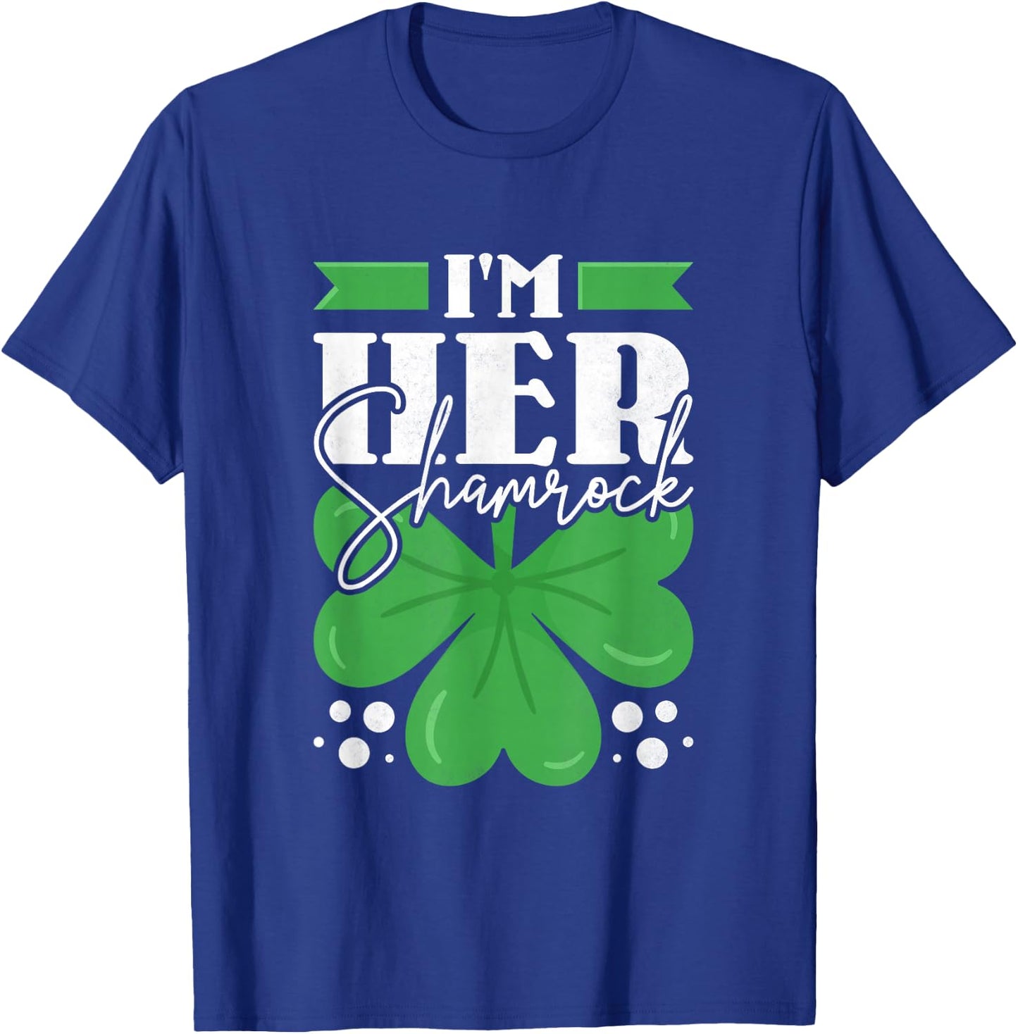 I'm Her Shamrock, Couple St. Patrick's Day T-Shirt - T-Shirt | Royal