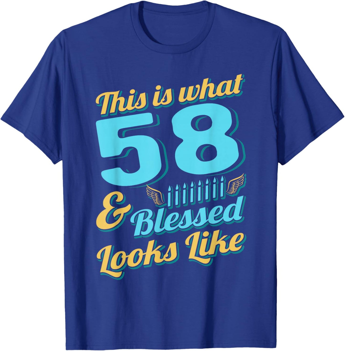 This Is What 58 And Blessed Looks Like 58th Birthday T-Shirt - T-Shirt | Royal