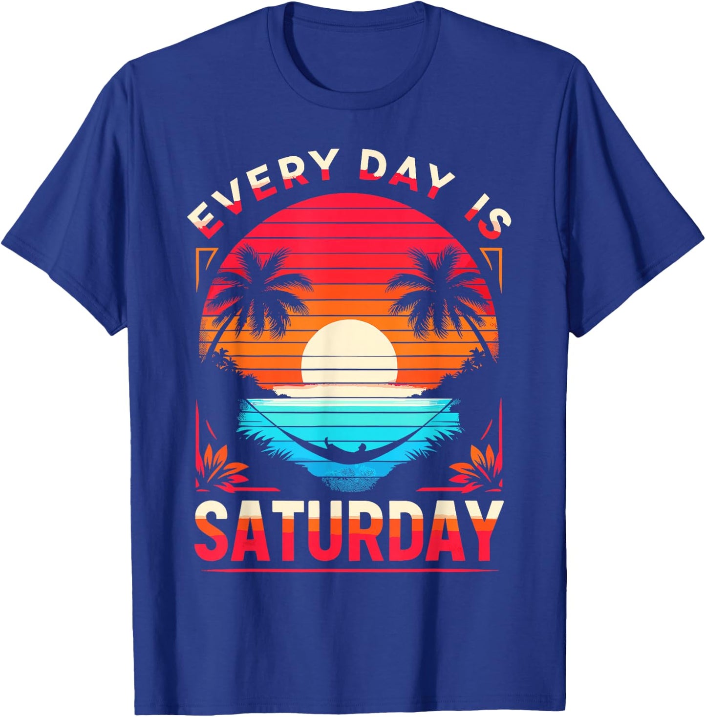 Every Day Is Saturday Funny Retirement Vibes For Retired Men T-Shirt - T-Shirt | Royal