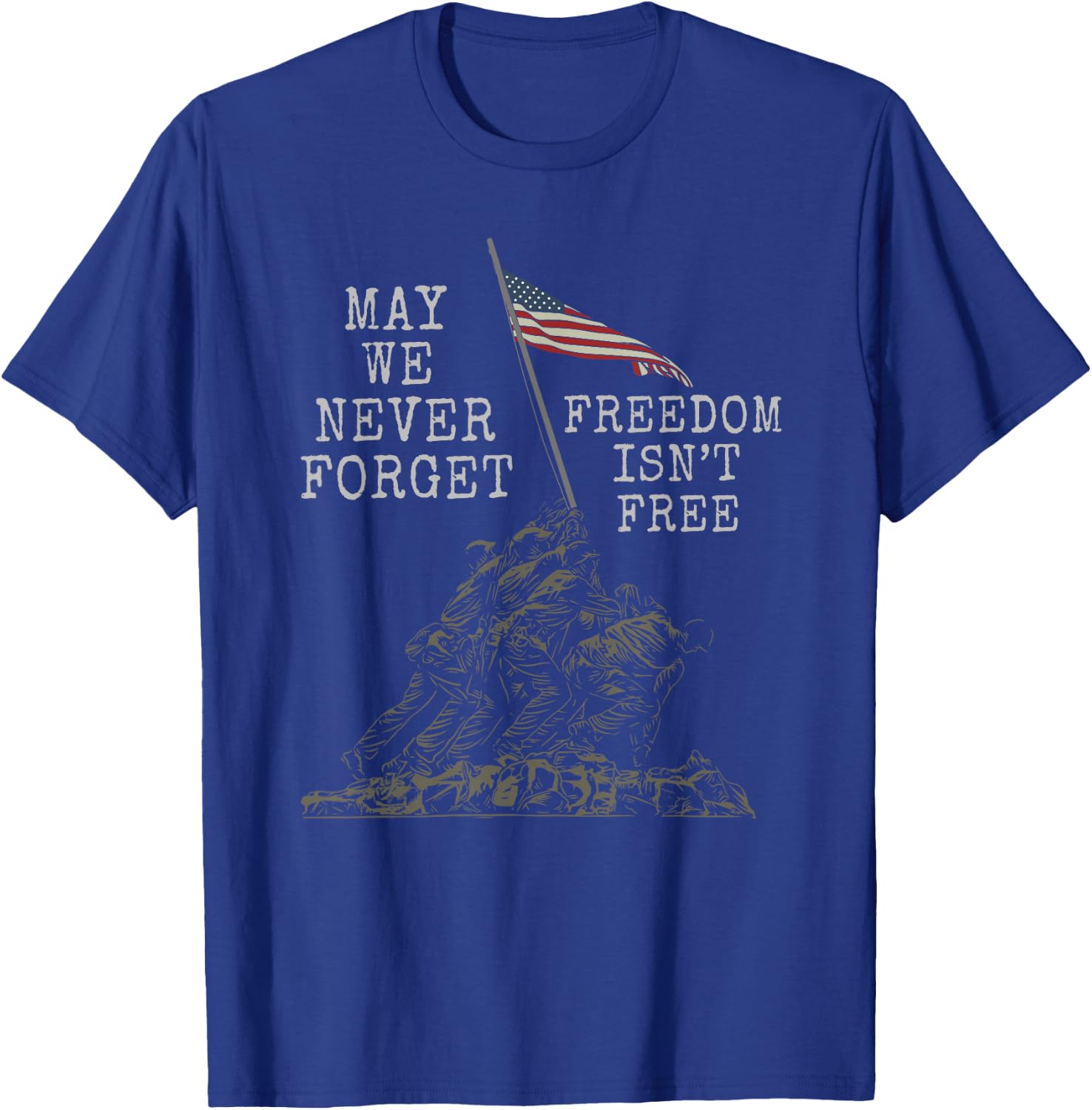 May We Never Forget Freedom Isnt Free USA Flag Veteran T-Shirt - T-Shirt | Royal