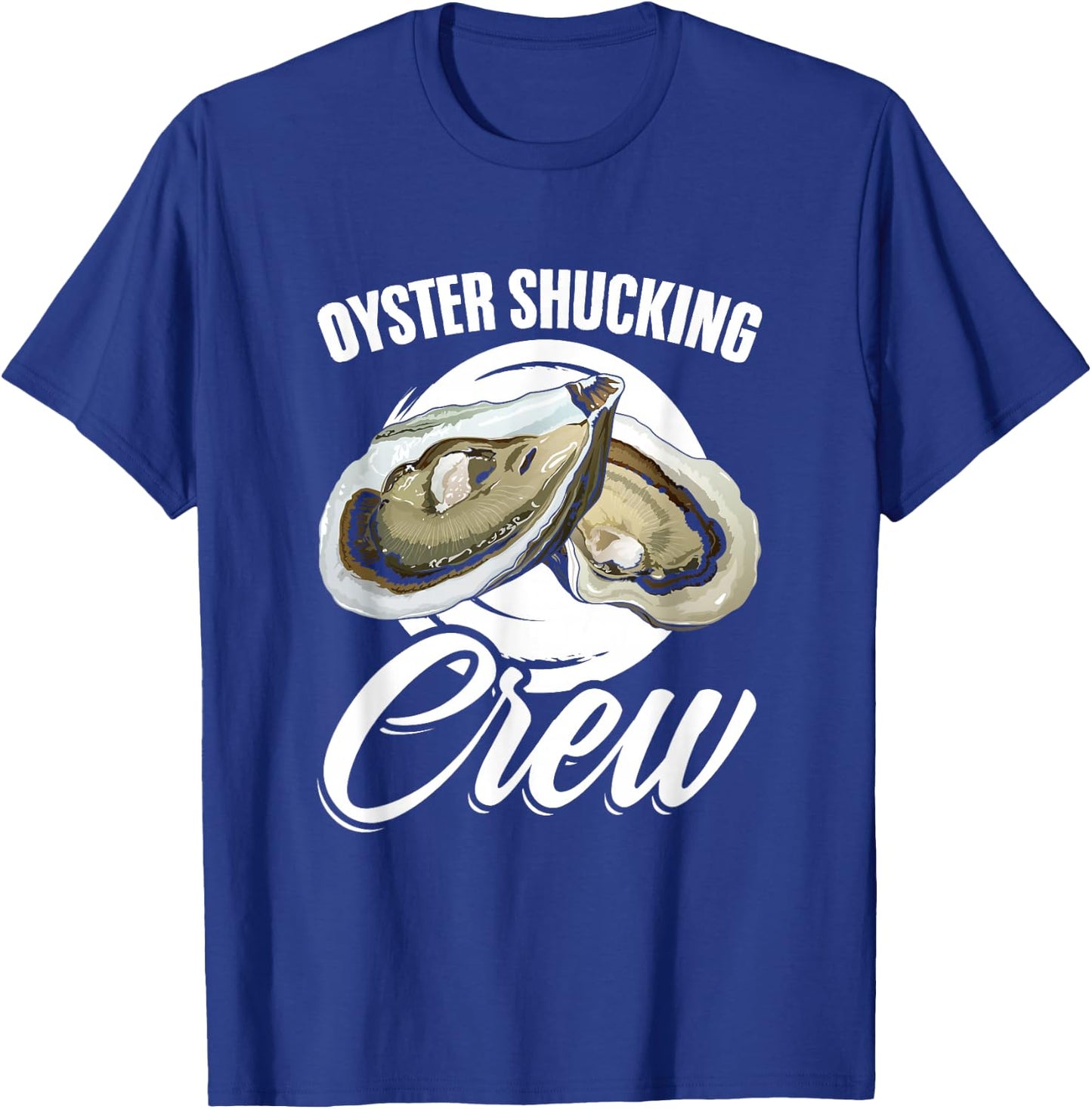 Oyster Shucker Seafood Shuck Oyster Shucking Crew T-Shirt - T-Shirt | Royal