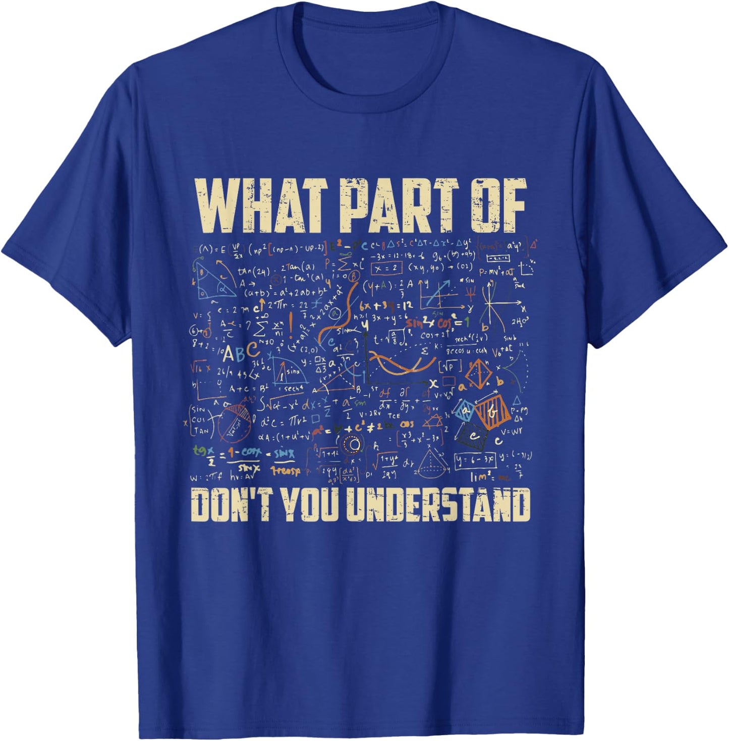 What Part Of Don't You Understand Funny Math Teacher Gift Men Women Kids T-Shirt - T-Shirt | Royal