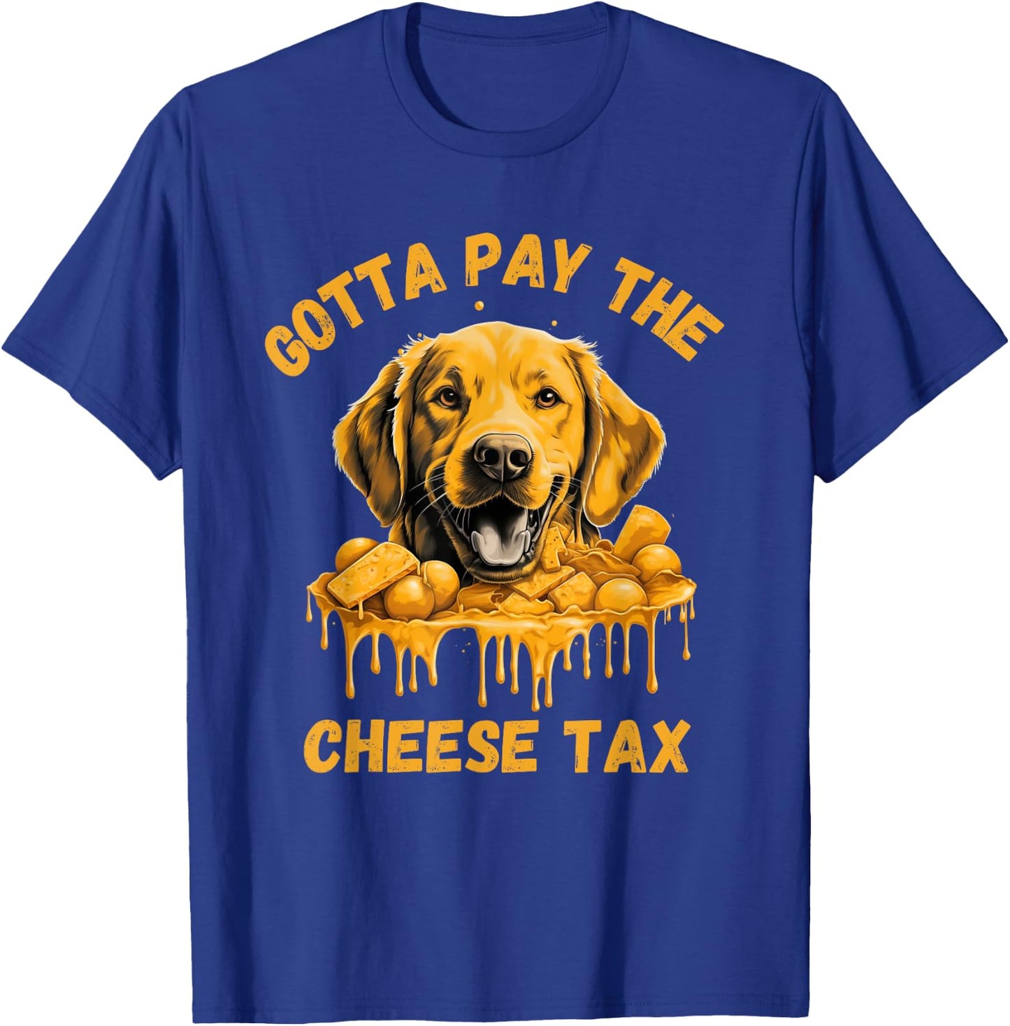 Gotta Pay The Cheese Tax Funny Lab Retriever Cheese Graphic T-Shirt - T-Shirt | Royal