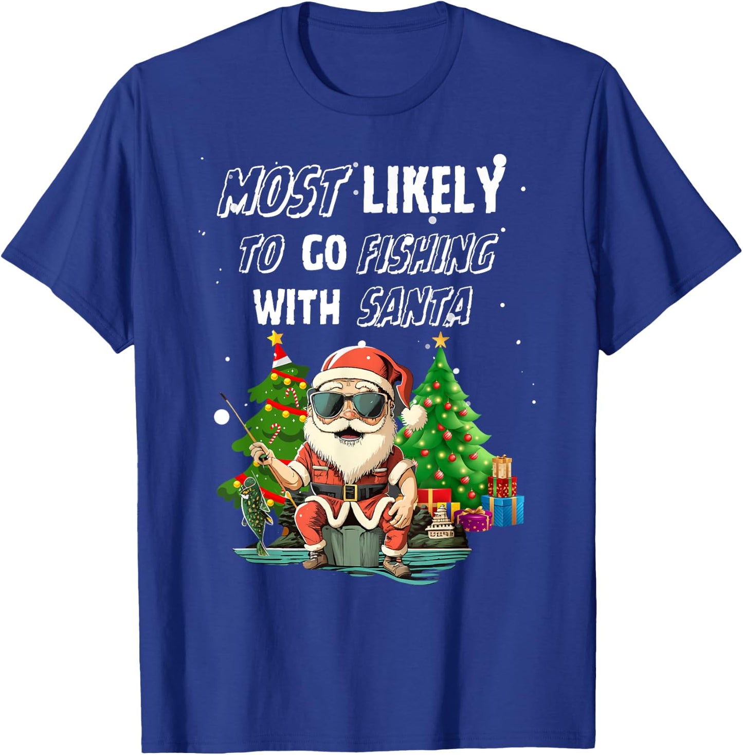 Most Likely To Go Fishing With Santa Fishing Lover Funny T-Shirt - T-Shirt | Royal