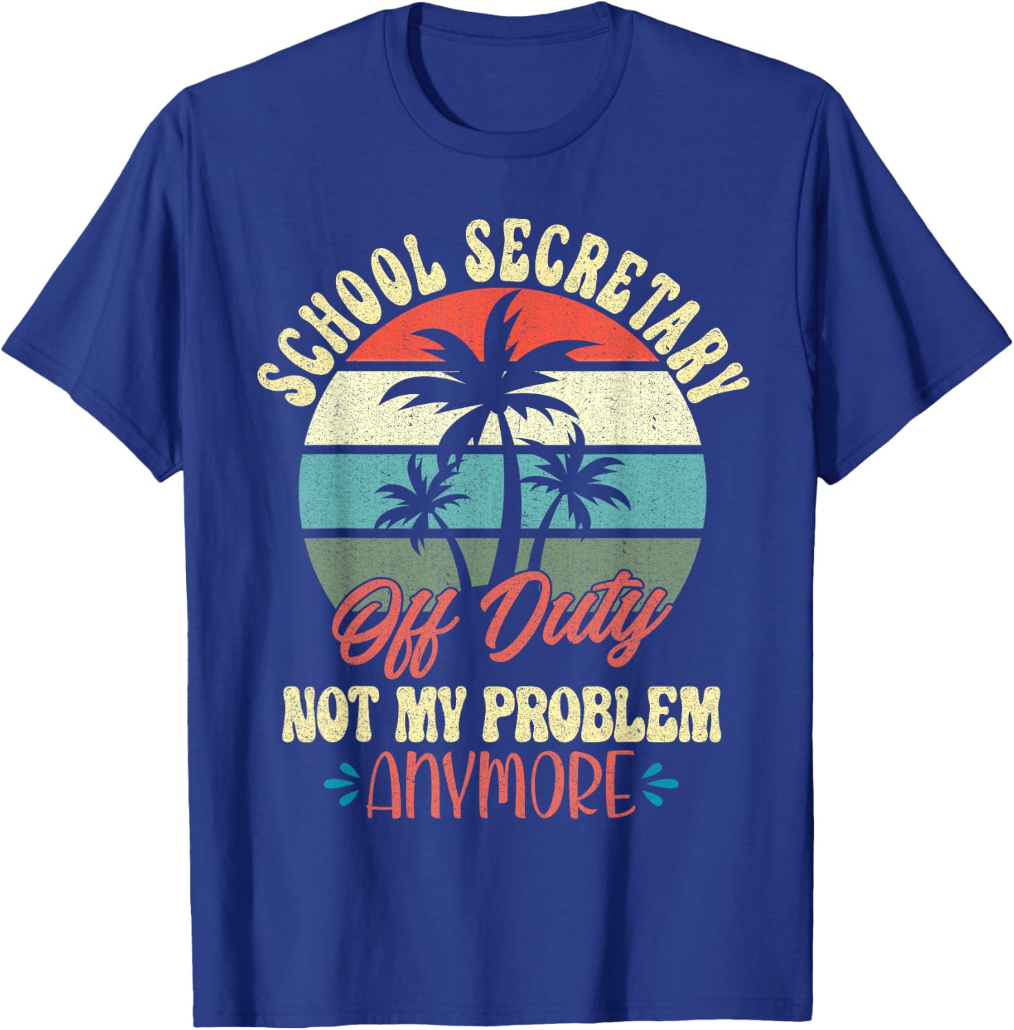 Retirement Gifts Cute Vacation Top Off Duty School Secretary T-Shirt - T-Shirt | Royal
