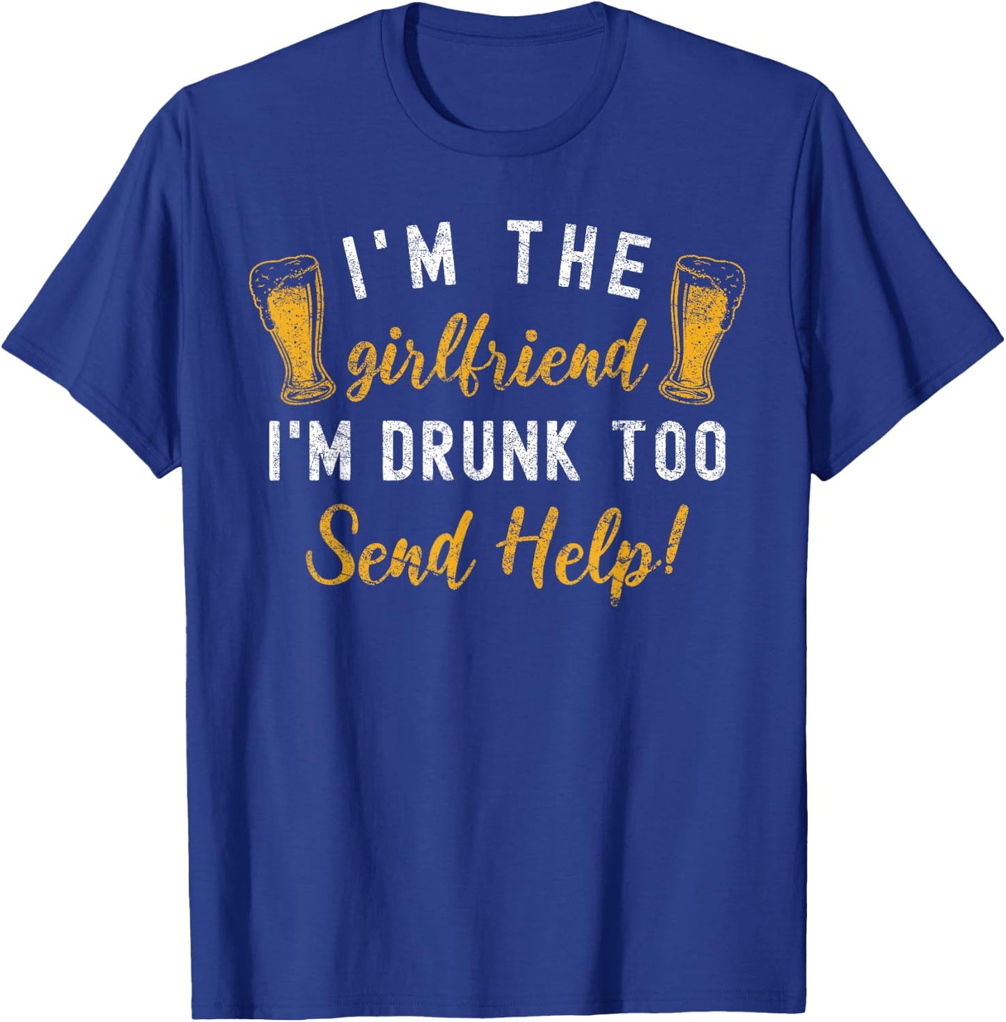 I'm The Girlfriend I'm Drunk Too Couples Funny Drinking T-Shirt - T-Shirt | Royal