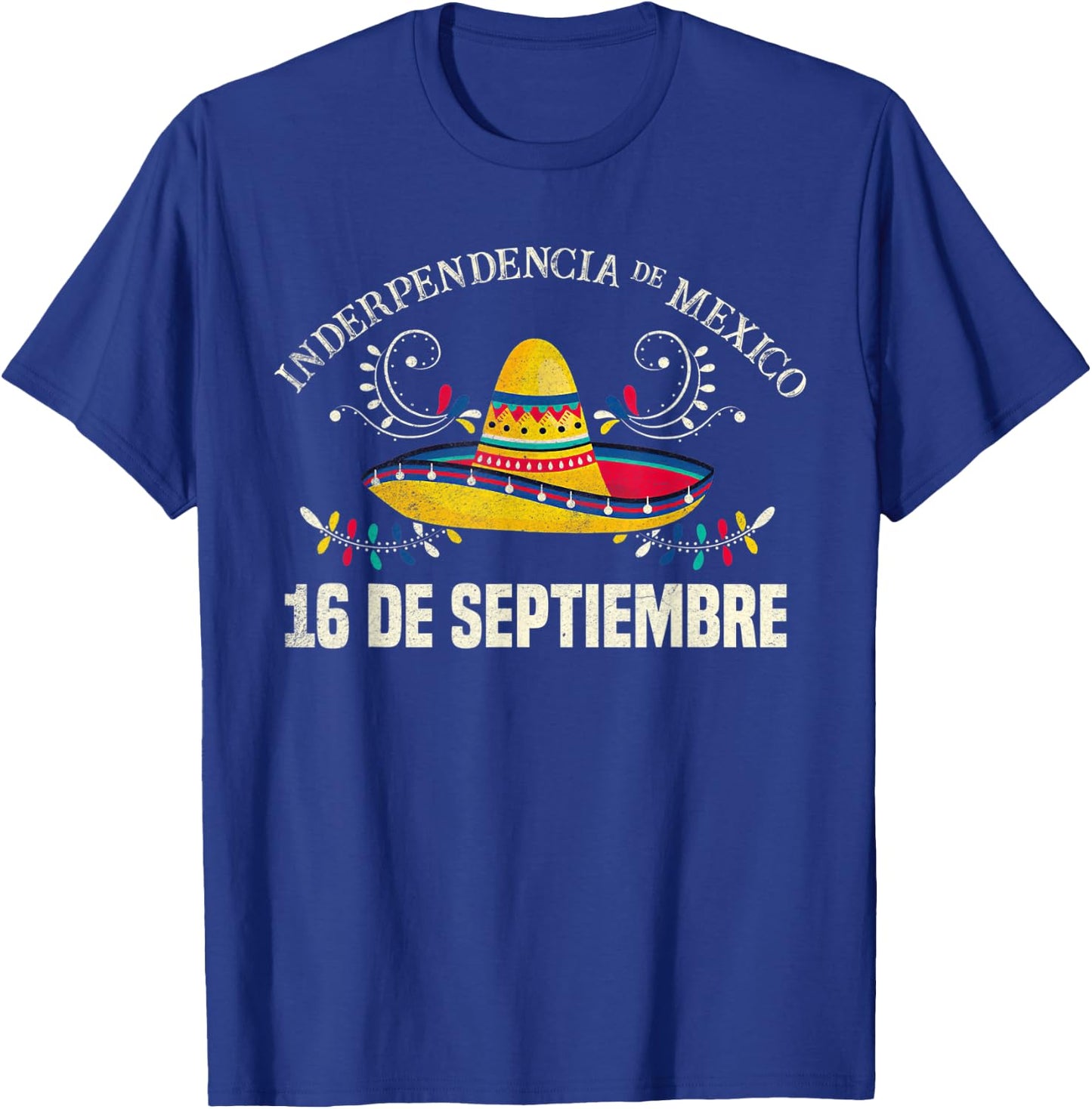 Independencia De Mexico 16 De Septiembre Mexican Sombrero T-Shirt - T-Shirt | Royal