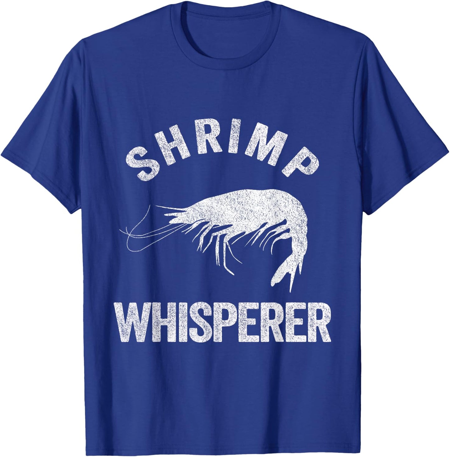 Shrimp Whisperer Shrimp Lover Funny Shrimp Quote T-Shirt - T-Shirt | Royal