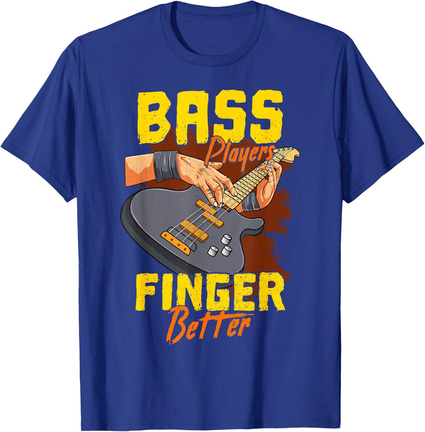 Bass Players Finger Better Bass Player Bassist Guitarist T-Shirt - T-Shirt | Royal